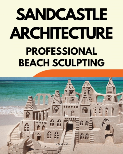 Sandcastle Architecture: Professional Beach Sculpting
