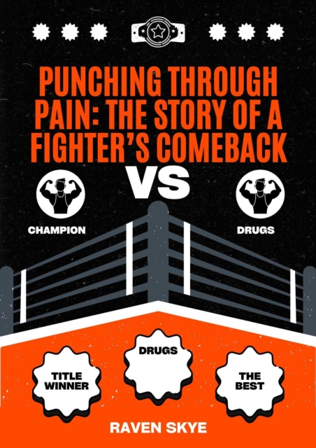Punching Through Pain: The Story of a Fighter's Comeback