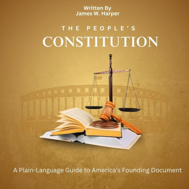 People's Constitution: A Plain-Language Guide to America's Founding Document