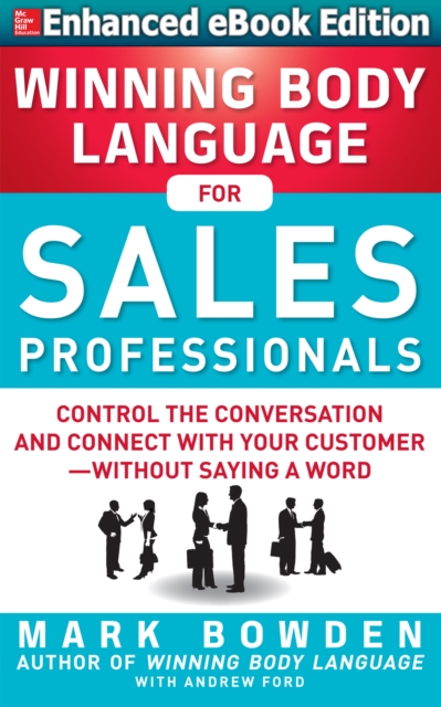 Winning Body Language for Sales Professionals: Control the Conversation and Connect with Your Customer-without Saying a Word (ENHANCED)