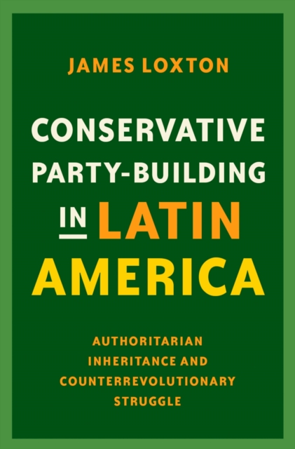 Conservative Party-Building in Latin America