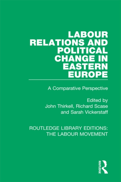 Labour Relations and Political Change in Eastern Europe