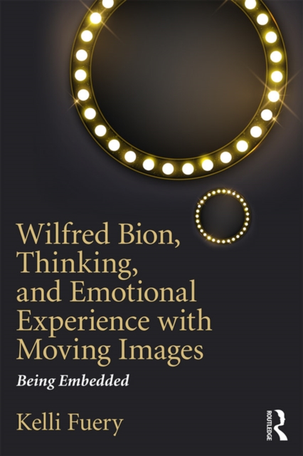 Wilfred Bion, Thinking, and Emotional Experience with Moving Images