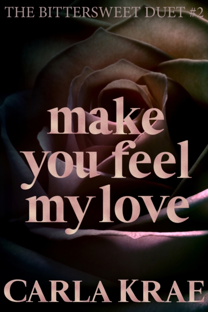 Make You Feel My Love (The Bittersweet Duet #2)