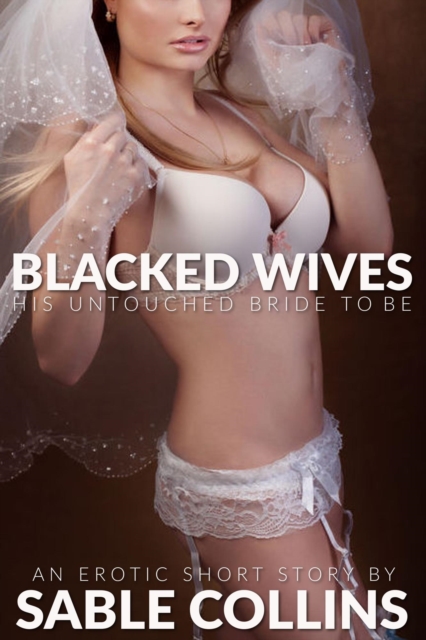 Blacked Wives: His Untouched Bride To Be