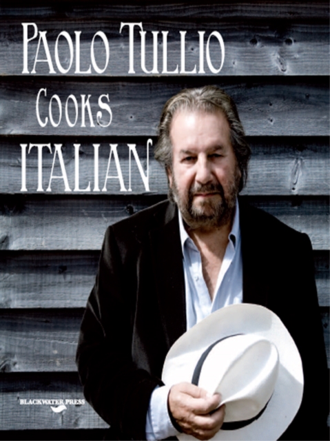 Paolo Tullio Cooks Italian : Italian Recipes