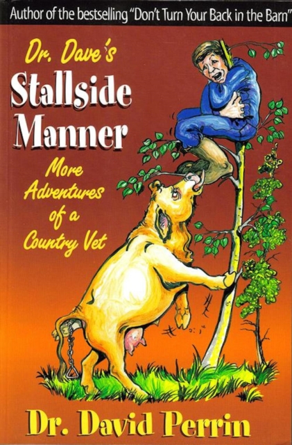 Dr. Dave's Stallside Manner - More Adventures of a Country Vet