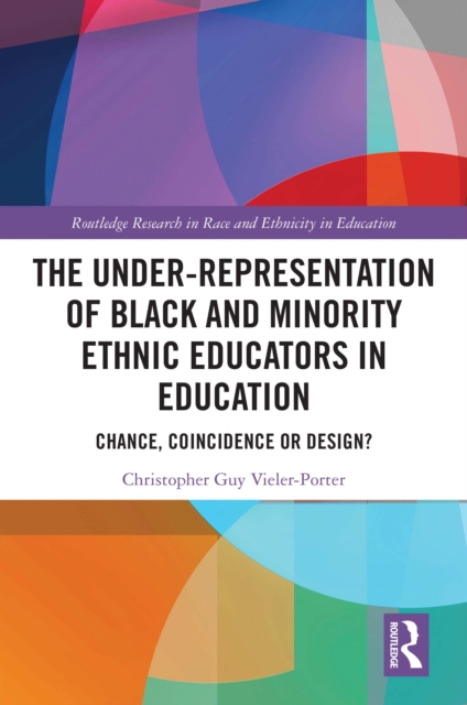Under-Representation of Black and Minority Ethnic Educators in Education