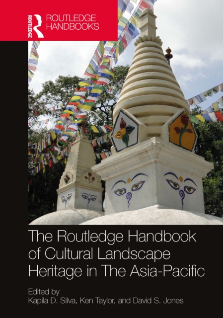 Routledge Handbook of Cultural Landscape Heritage in The Asia-Pacific