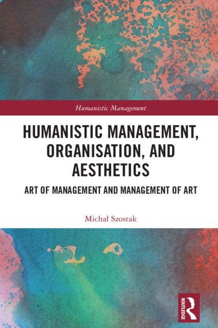 Humanistic Management, Organization and Aesthetics