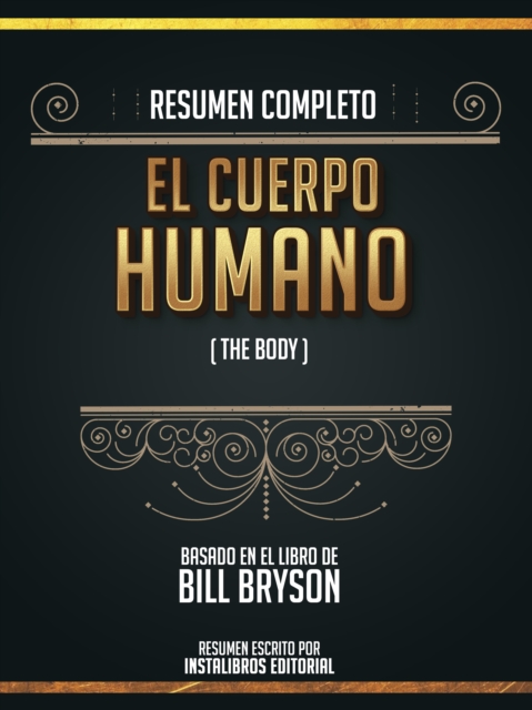 Resumen Completo: El Cuerpo Humano (The Body) - Basado En El Libro De Bill Bryson