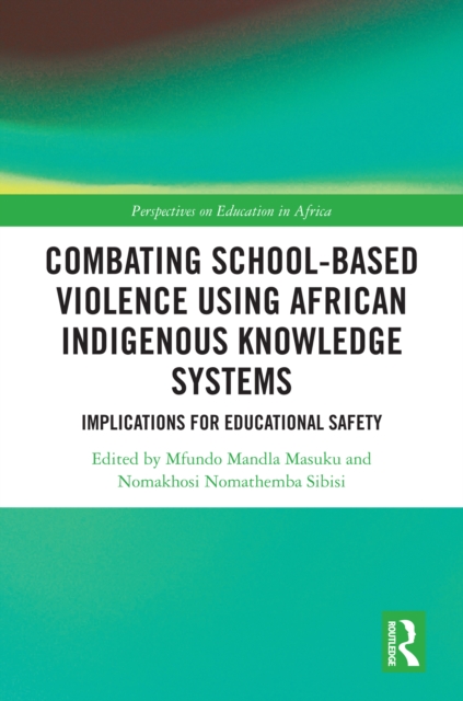 Combating School-Based Violence Using African Indigenous Knowledge Systems