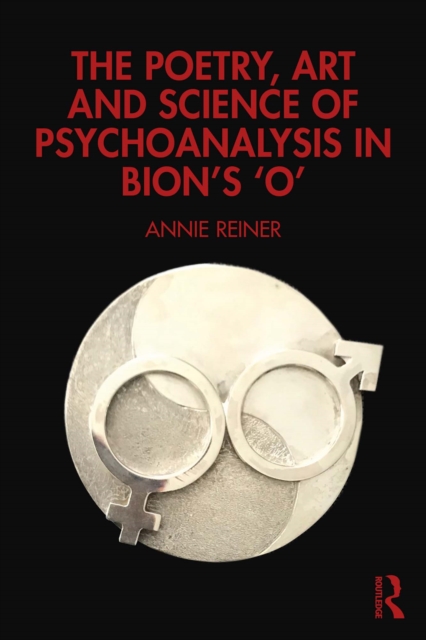 Poetry, Art and Science of Psychoanalysis in Bion's O