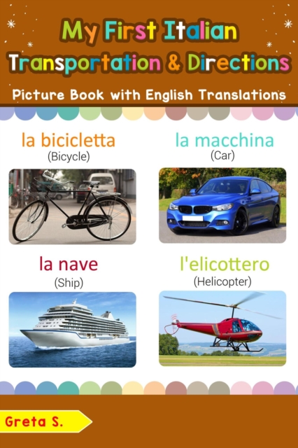 My First Italian Transportation & Directions Picture Book with English Translations