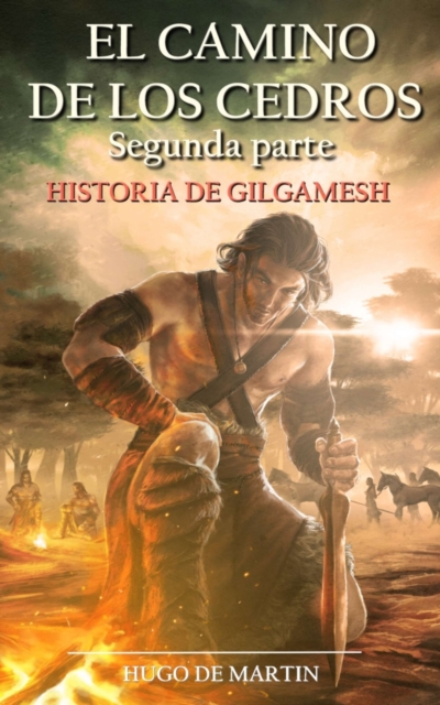 El Camino de los Cedros II - Historia de Gilgamesh (2 Parte)