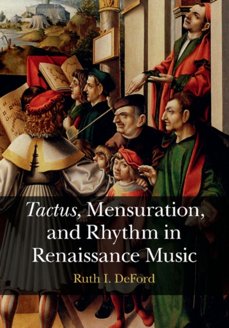 Tactus, Mensuration and Rhythm in Renaissance Music