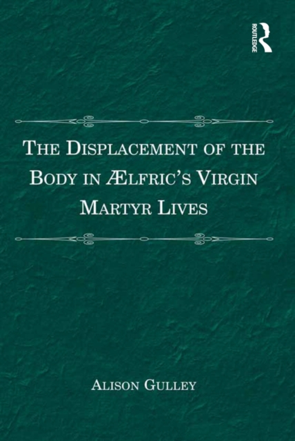 Displacement of the Body in ?,lfric's Virgin Martyr Lives