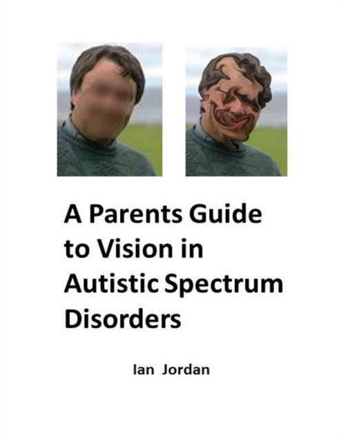 A Parents Guide to Vision In Autistic Spectrum Disorders