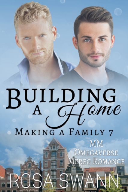 Building a Home (Making a Family 7): MM Omegaverse Mpreg Romance