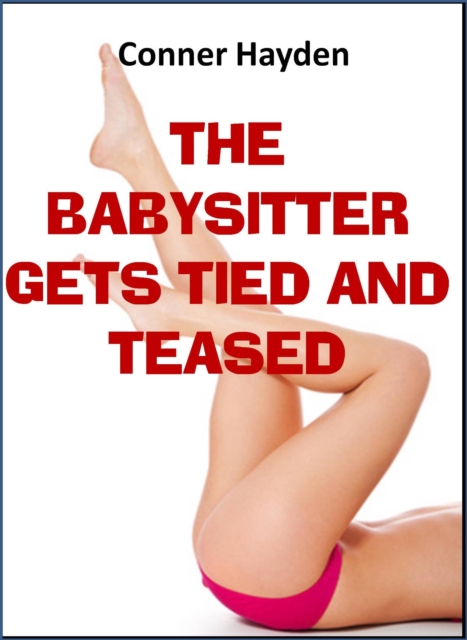 Babysitter gets Tied and Teased