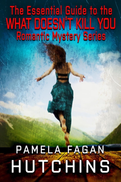 Essential Guide to the What Doesn't Kill You Romantic Mystery Series