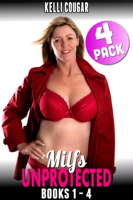 Milfs Unprotected Books 1 - 4 : 4-Pack (Milf Erotica Breeding Erotica)