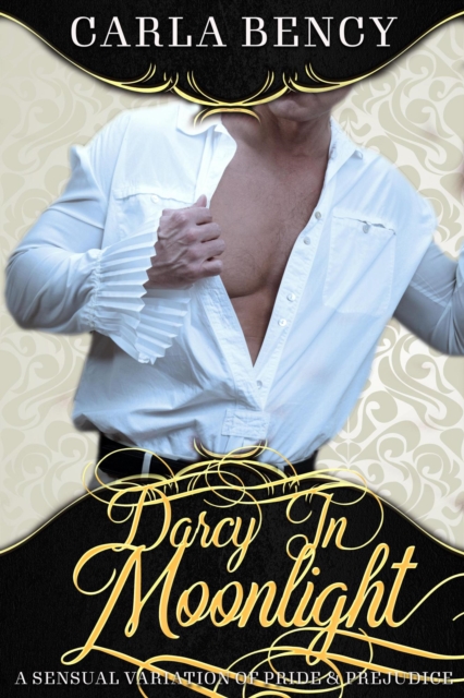 Darcy In Moonlight: An Erotic Variation of Pride & Prejudice