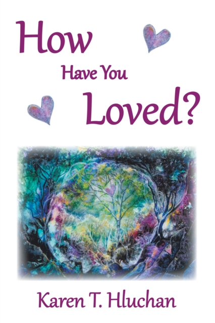 How Have You Loved?