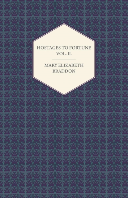 Hostages to Fortune Vol. II.