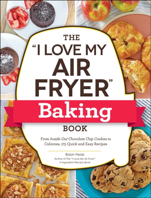 "e;I Love My Air Fryer"e; Baking Book