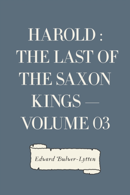 Harold : the Last of the Saxon Kings - Volume 03