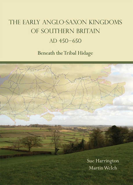 Early Anglo-Saxon Kingdoms of Southern Britain AD 450-650