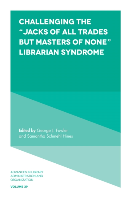 Challenging the "e;Jacks of All Trades but Masters of None"e; Librarian Syndrome