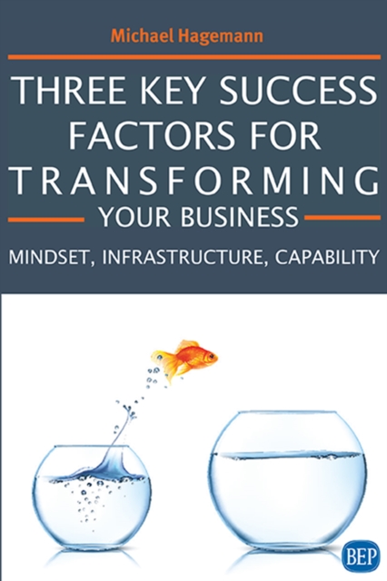 Three Key Success Factors for Transforming Your Business