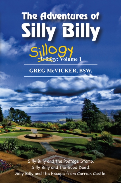Adventures of Silly Billy: Sillogy: Volume 1.