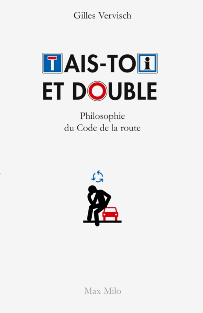 Tais-toi et double. Philosophie du code de la route