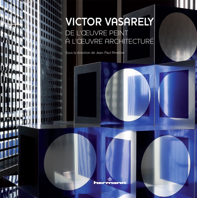 Victor Vasarely : de l'œuvre peint à l'œuvre architecturé