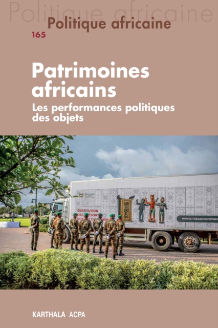 Politique africaine n°165 : Patrimoines africains. Les performances politiques des objets