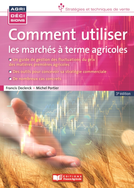 Comment utiliser les marchés à terme agricoles - 3e édition