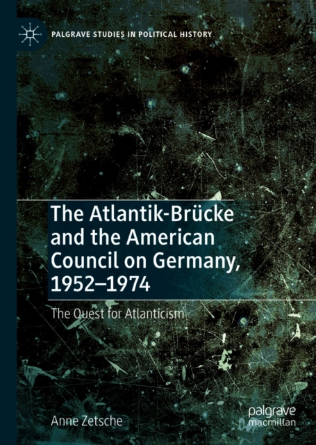 Atlantik-Brucke and the American Council on Germany, 1952-1974