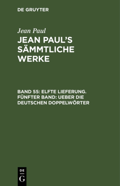 Elfte Lieferung. Fünfter Band: Ueber die deutschen Doppelwörter