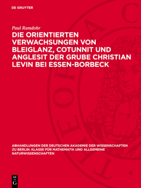 Die orientierten Verwachsungen von Bleiglanz, Cotunnit und Anglesit der Grube Christian Levin bei Essen-Borbeck