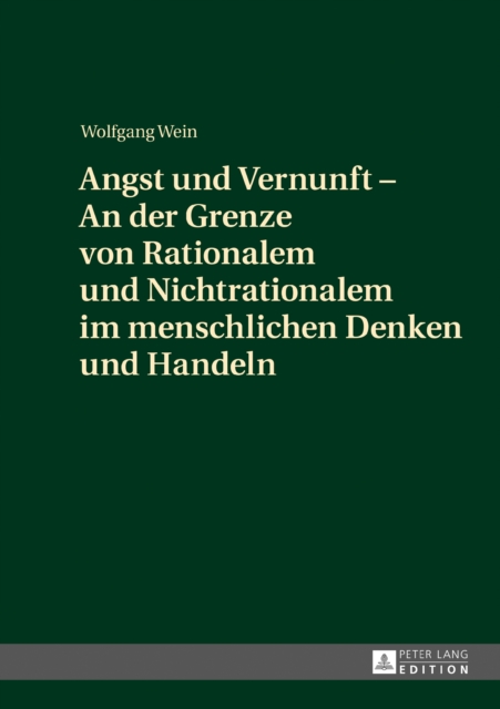 Angst und Vernunft – An der Grenze von Rationalem und Nichtrationalem im menschlichen Denken und Handeln