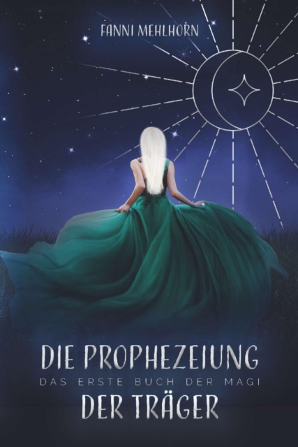 Die Prophezeiung der Träger - Das erste Buch der Magi