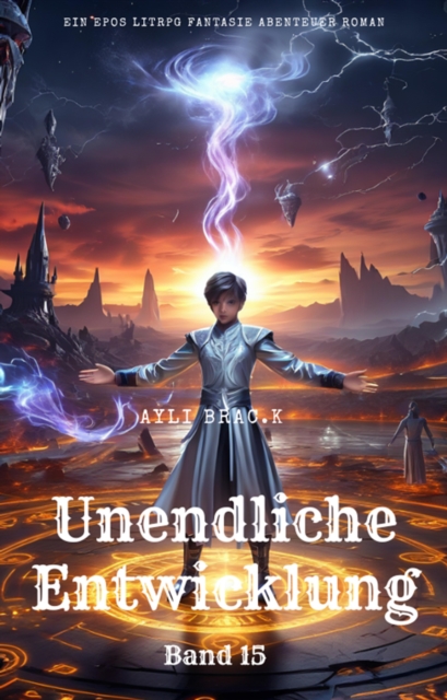 Unendliche Entwicklung:Ein Epos LitRPG Fantasie Abenteuer Roman(Band 15)