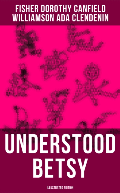 UNDERSTOOD BETSY (Illustrated Edition)