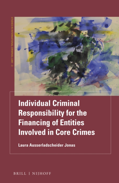Individual Criminal Responsibility for the Financing of Entities involved in Core Crimes