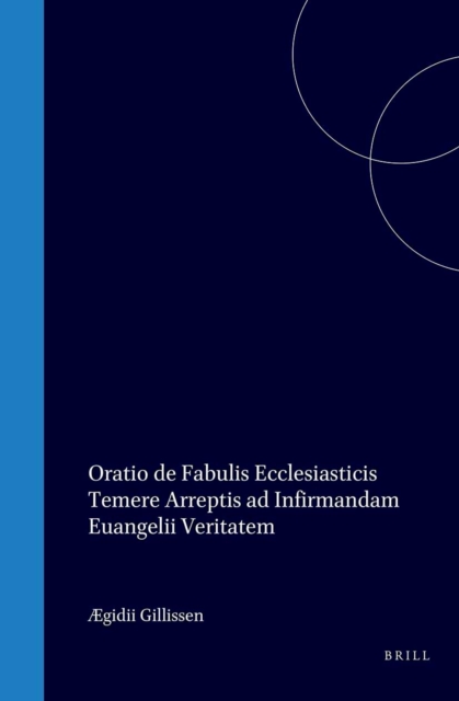  gidii Gillissen Oratio de fabulis ecclesiasticis temere arreptis ad infirmandam euangelii veritatem