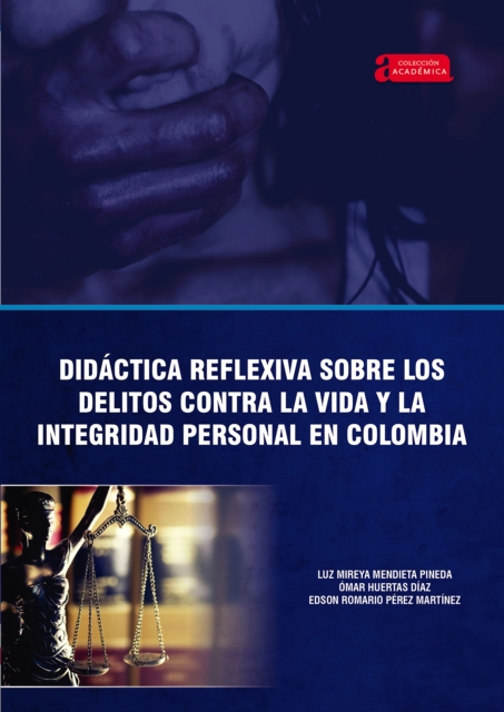 Didactica reflexiva sobre los delitos contra la vida y la integridad personal en Colombia