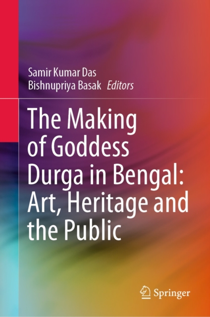 Making of Goddess Durga in Bengal: Art, Heritage and the Public